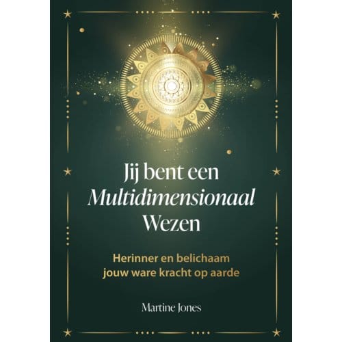 Jij Bent Een Multidimensionaal Wezen - Martine Jones