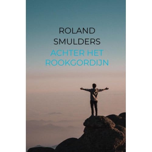 Achter Het Rookgordijn - Roland Smulders