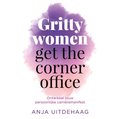 Gritty Women Get The Corner Office - Anja Uitdehaag