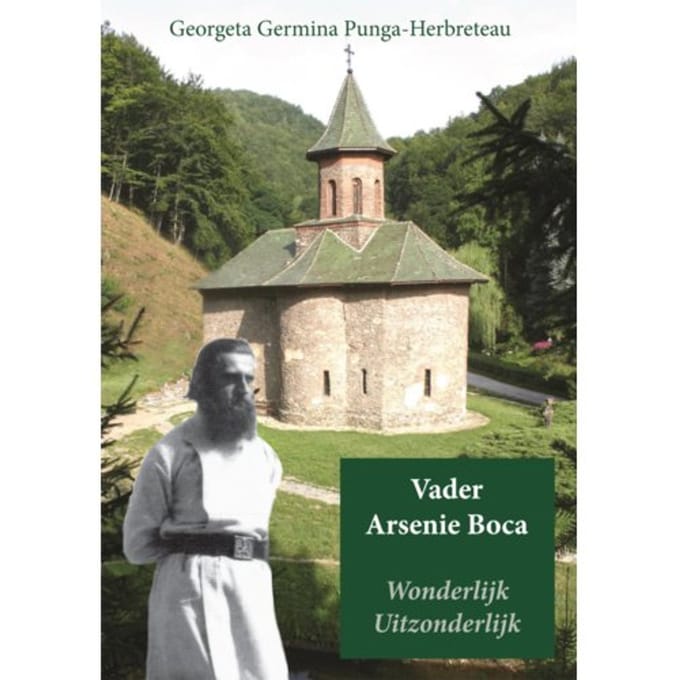 Vader Arsenie Boca Wonderlijk Uitzonderlijk - Georgeta Germina Punga-Herbretea
