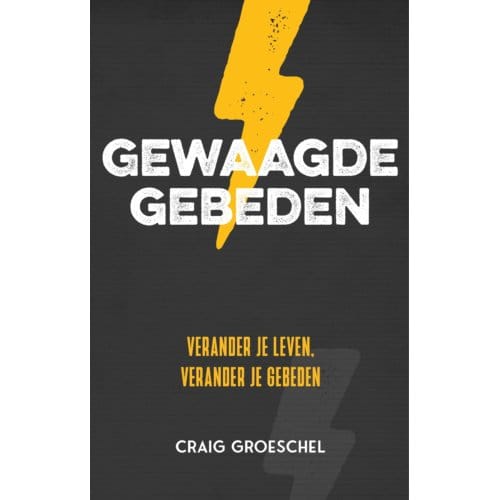 Gewaagde Gebeden - Craig Groeschel