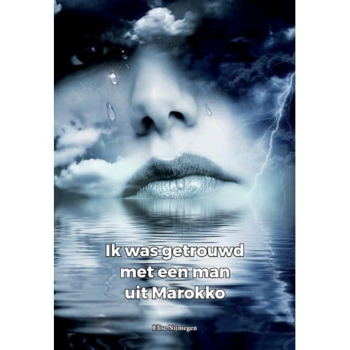 Ik Was Getrouwd Met Een Man Uit Marokko - Elise Nijmegen