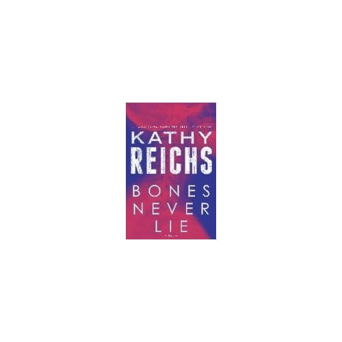 Bones Never Lie (With Bonus Novella Swamp Bones) - Kathy Reichs