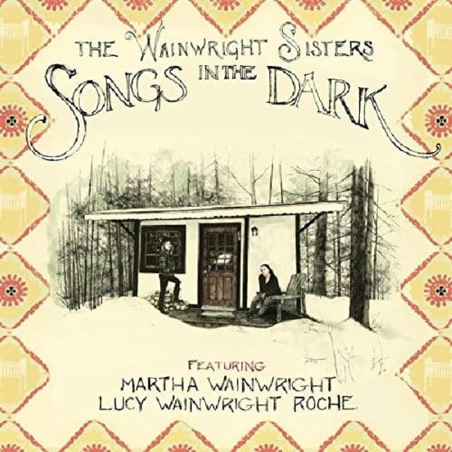 Songs In The Dark - Wainwright Sisters