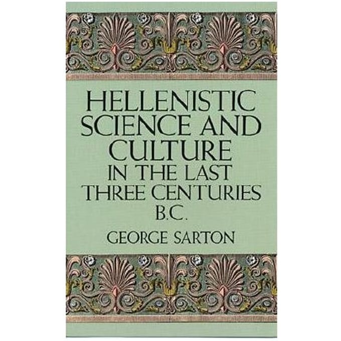 Hellenistic Science And Culture - George Sarton