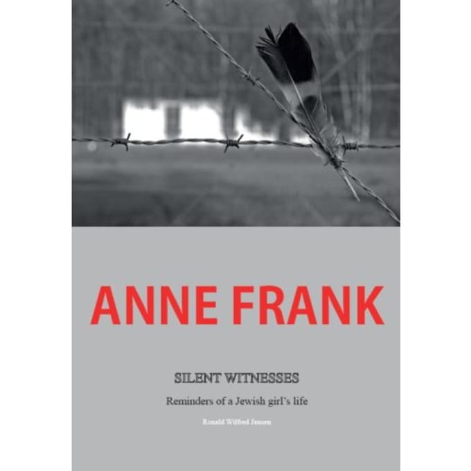 Anne Frank Silent Witnesses - Ronald Wilfred Jansen