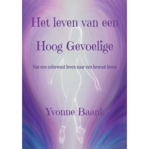 Het Leven Van Een Hoog Gevoelige - Yvonne Baank