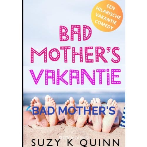 Bad Mother's Vakantie - Suzy K Quinn