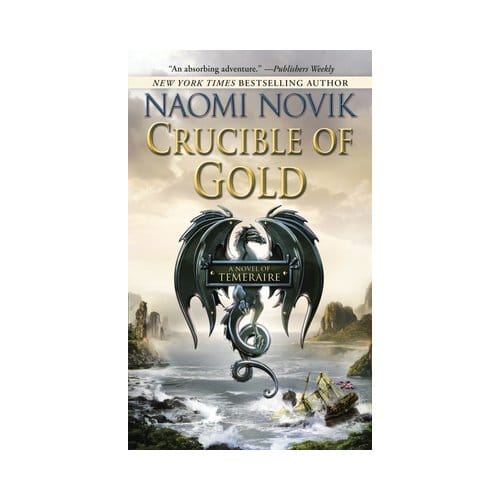 Crucible Of Gold - Naomi Novik