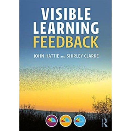 Visible Learning: Feedback - Hattie, John (University of Melb