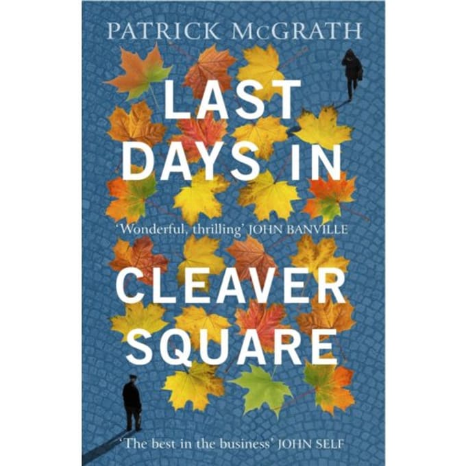 Last Days In Cleaver Square - Patrick McGrath