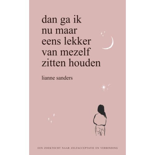 Dan Ga Ik Nu Maar Eens Lekker Van Mezelf Zitten Houden - Lianne Sanders
