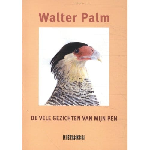 De Vele Gezichten Van Mijn Pen - Walter Palm