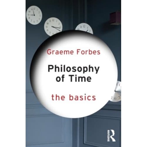 Philosophy Of Time: The Basics - The Basics - Forbes, Graeme