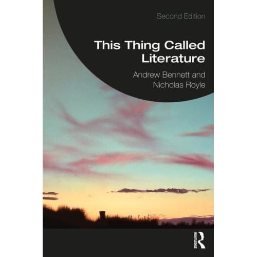 This Thing Called Literature - Bennett, Andrew