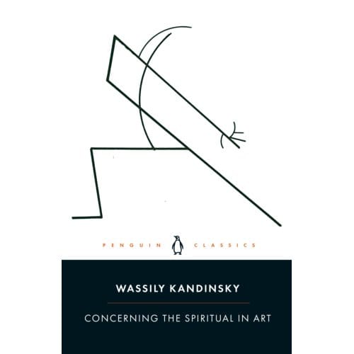 Concerning The Spiritual In Art - Wassily Kandinsky