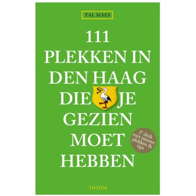 111 Plekken In Den Haag Die Je Gezien Moet Hebben - Tal Maes