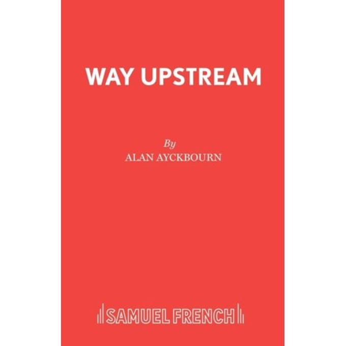Way Upstream - Alan Ayckbourn