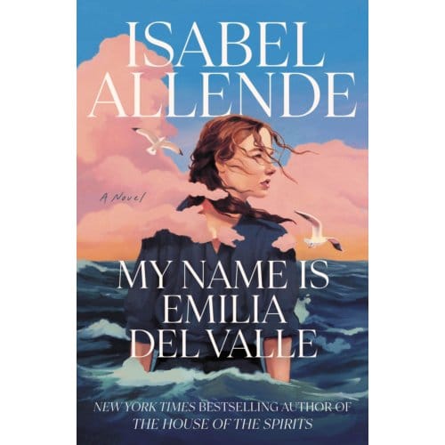 My Name Is Emilia Del Valle - Isabel Allende
