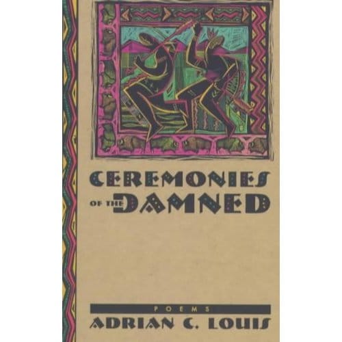 Ceremonies Of The Damned - Adrian C. Louis