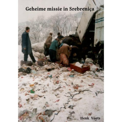 Geheime Missie In Srebreniça - Henk Voets