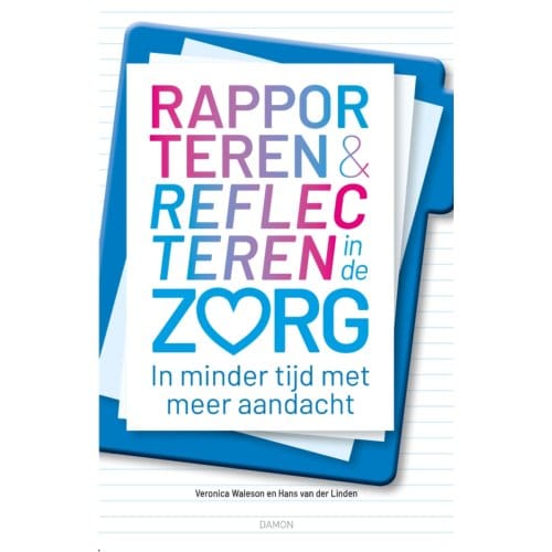 Rapporteren En Reflecteren In De Zorg - Veronica Waleson