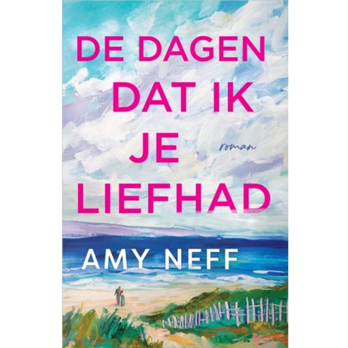 De Dagen Dat Ik Je Liefhad - Amy Neff