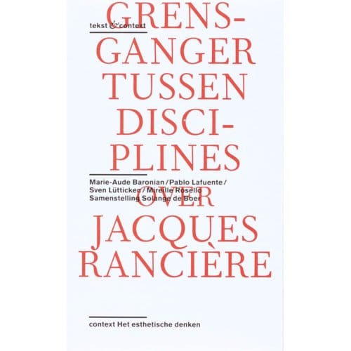 Over Het Werk Van Jacques Rancière - Tekst & Context - S. Lütticken