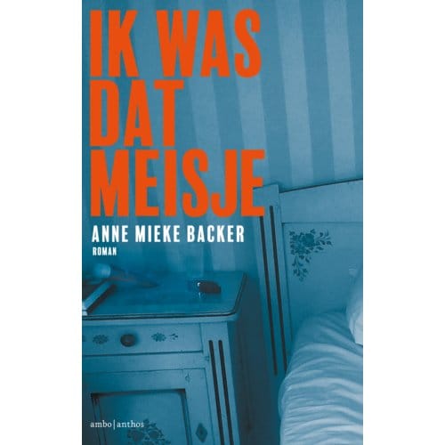Ik Was Dat Meisje - Anne Mieke Backer