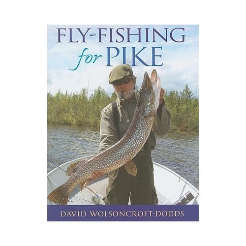 Fly-Fishing For Pike - Wolsoncroft-Dodds, David