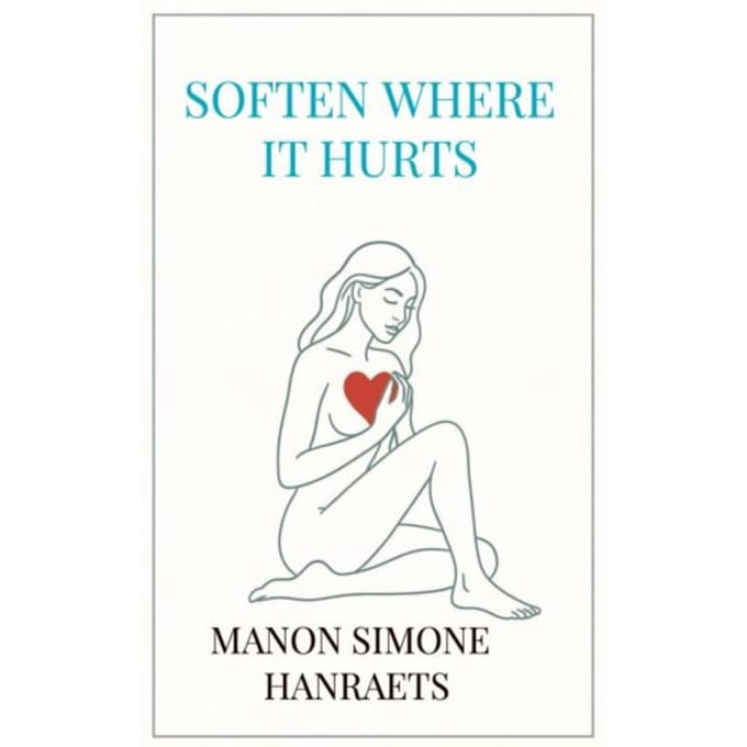 Soften Where It Hurts - Manon Simone Hanraets