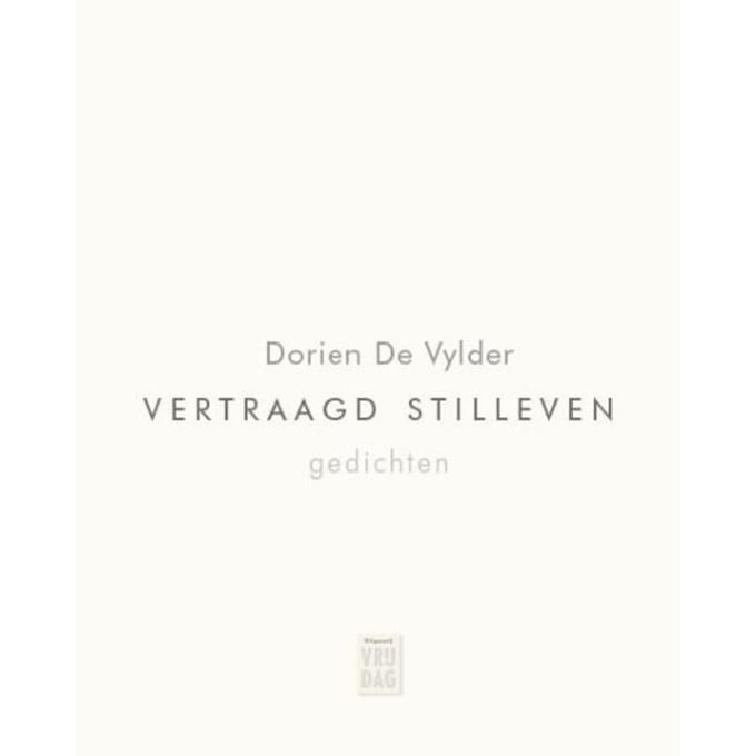 Vertraagd Stilleven - Dorien De Vylder