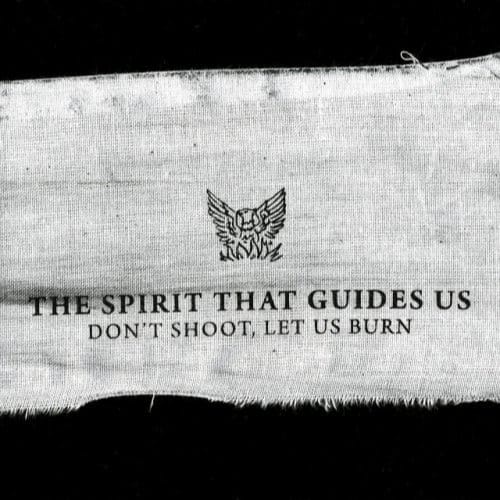 Don't Shoot Let Us Burn - Spirit That Guides Us