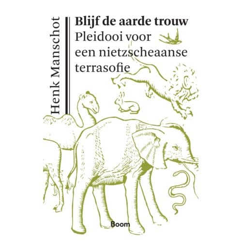 Blijf De Aarde Trouw - Henk Manschot