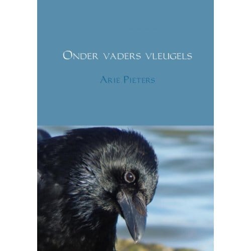 Onder Vaders Vleugels - Arie Pieters