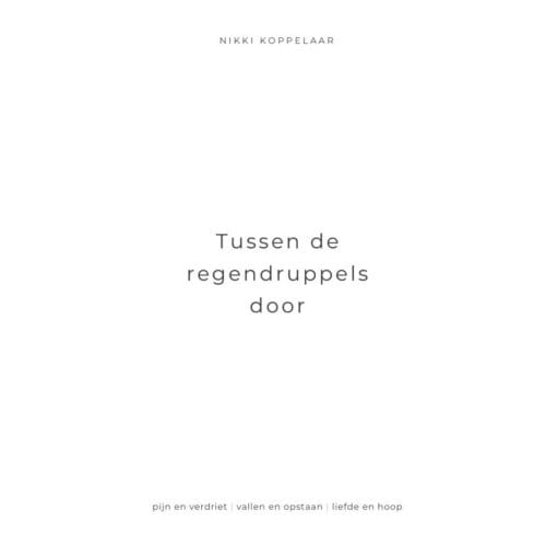 Tussen De Regendruppels Door - Nikki Koppelaar
