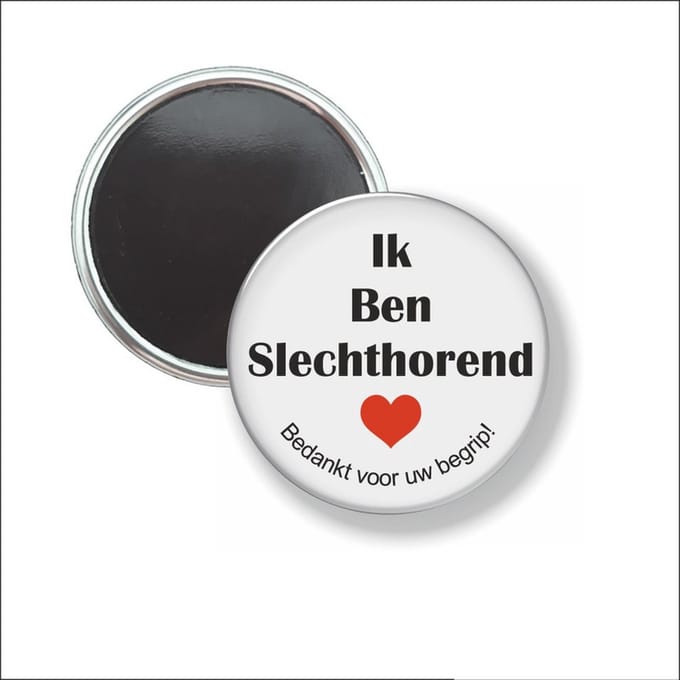 Button Met Magneet 58 MM - Ik Ben Slechthorend - NIET VOOR KLEDING