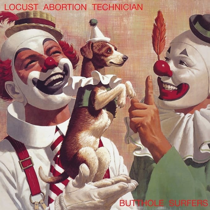 Locust Abortion Technician - Butthole Surfers