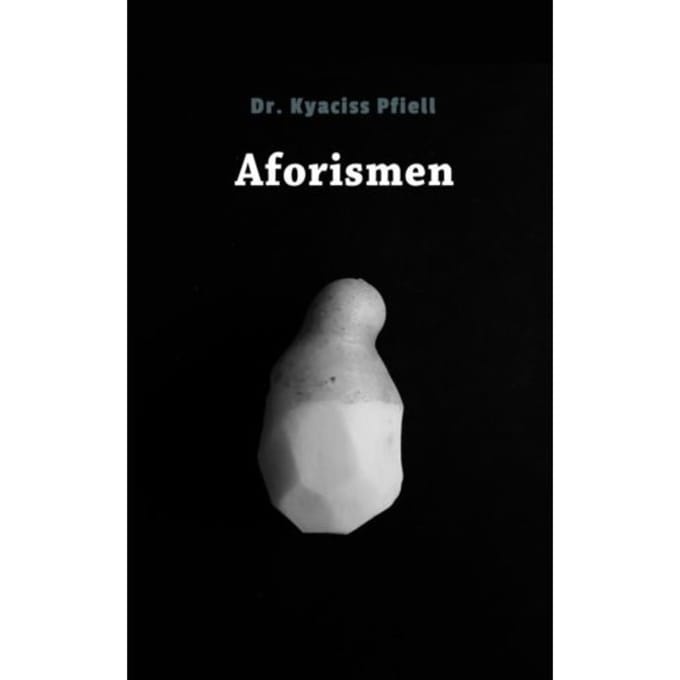 Aforismen - Dr. Kyaciss Pfiell - Louis Bidder en Edgar Schouten (