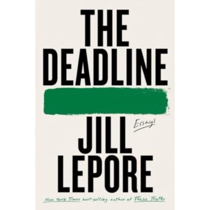 The Deadline - Jill Lepore
