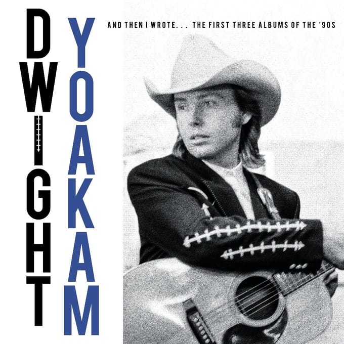 And Then I Wrote... The First Three Albums Of The '90s - Dwight Yoakam