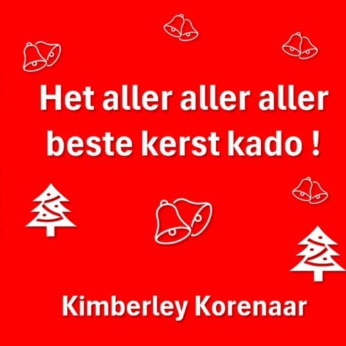 Het Aller Aller Aller Beste Kerst Kado ! - Kimberley Korenaar
