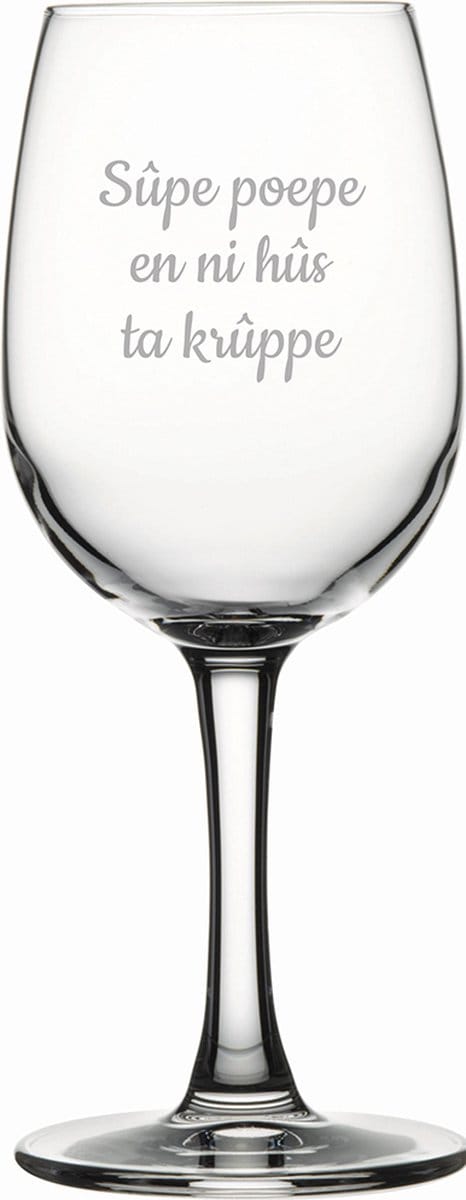 Witte wijnglas gegraveerd - 26cl - Sûpe poepe en ni hûs ta krûppe