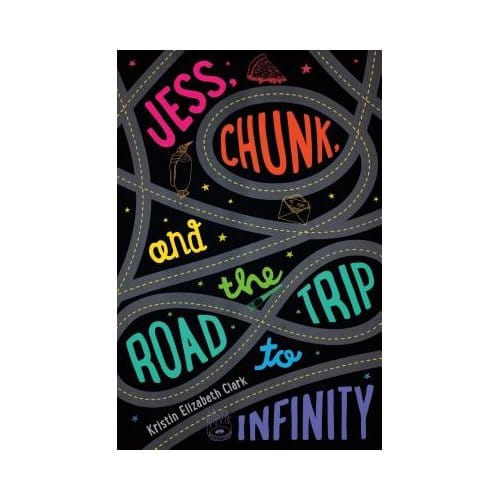 Jess, Chunk, And The Road Trip To Infinity - Kristin Elizabeth Clark