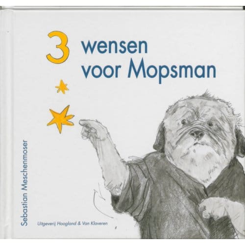 Drie Wensen Voor Mopsman - S. Meschenmoser