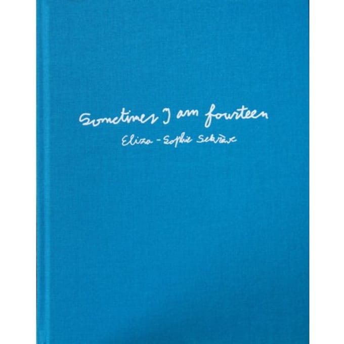 Sometimes I Am Fourteen - Eliza-Sophie Sekrève
