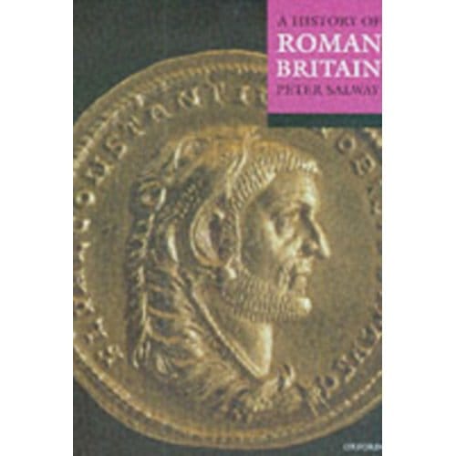 A History Of Roman Britain - Peter (Emeritus Professor Salway