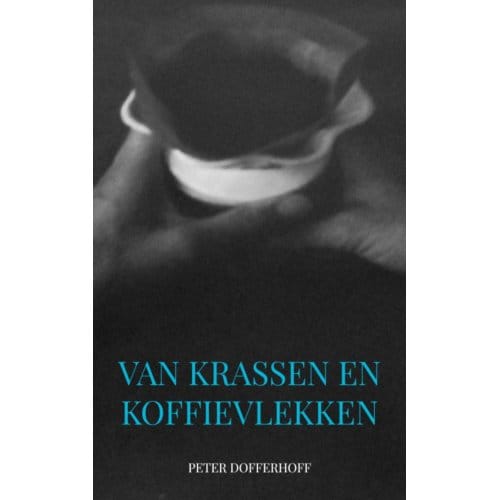 Van Krassen En Koffievlekken - Peter Dofferhoff