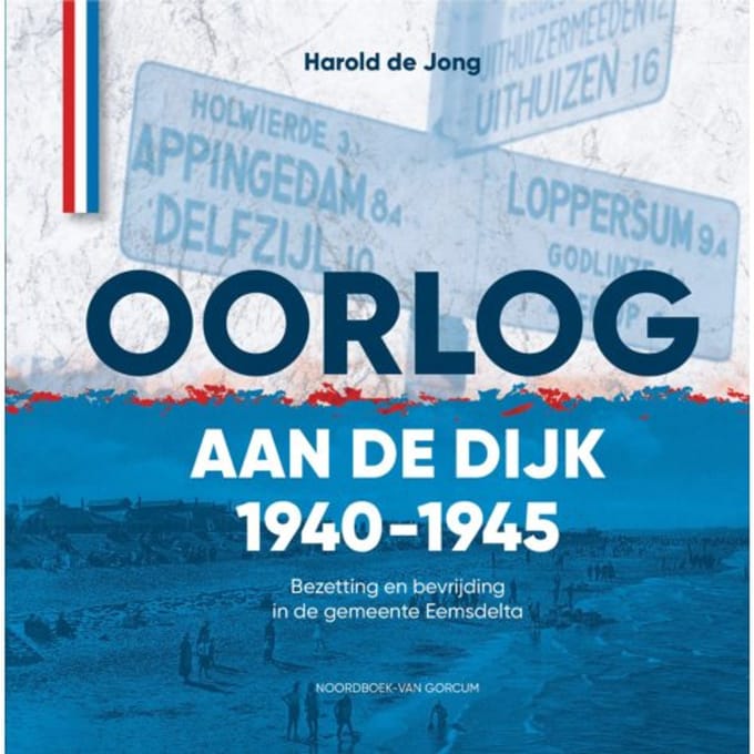 Oorlog Aan De Dijk 1940-1945 - Harold de Jong