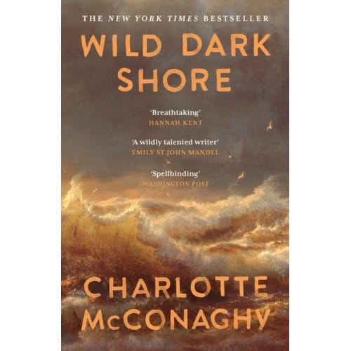 Wild Dark Shore - Charlotte McConaghy
